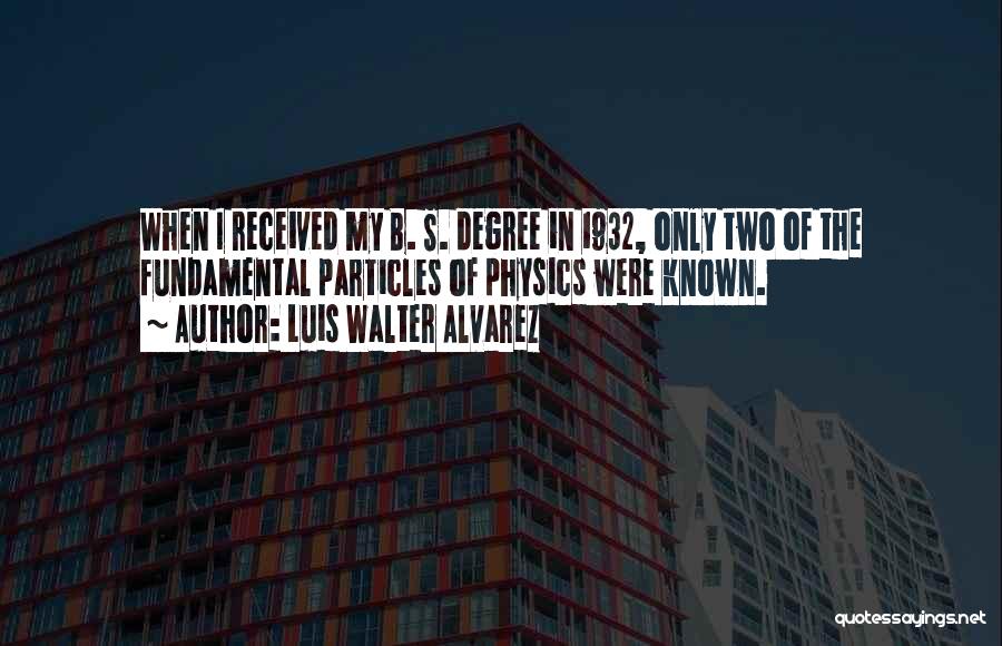 Luis Walter Alvarez Quotes 1858065