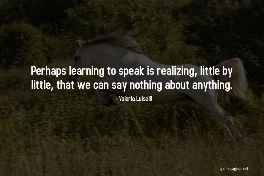 Luiselli Valeria Quotes By Valeria Luiselli Luiselli Valeria Quotes By Valeria Luiselli