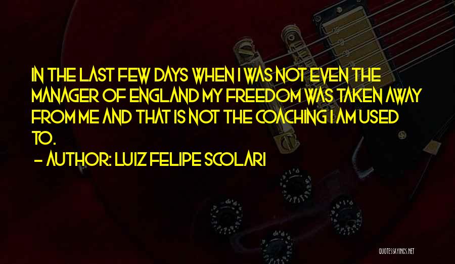 Luiz Felipe Scolari Quotes 2029150