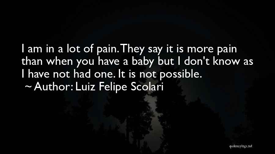 Luiz Felipe Scolari Quotes 541159
