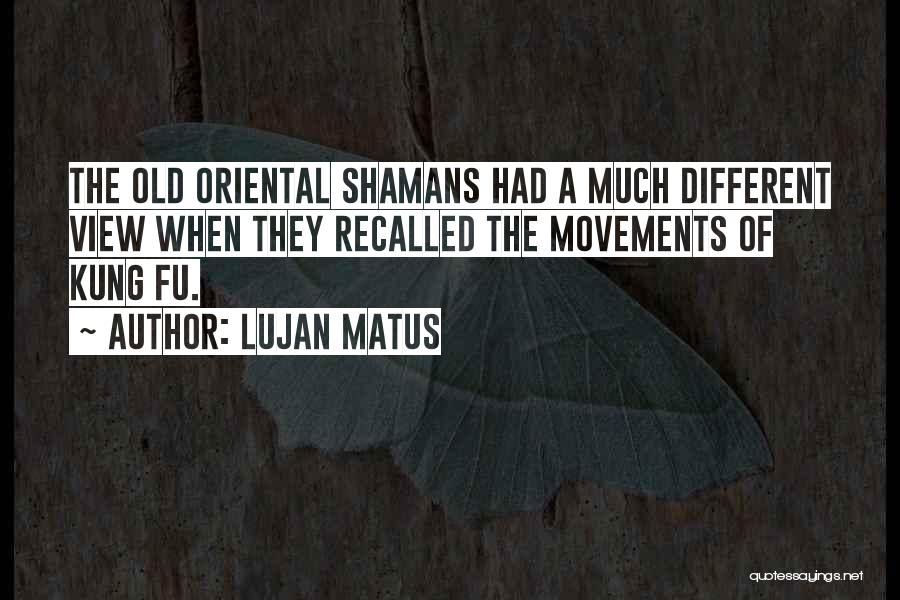 Lujan Matus Quotes 1407760