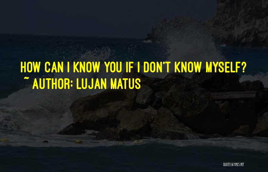 Lujan Matus Quotes 1887543