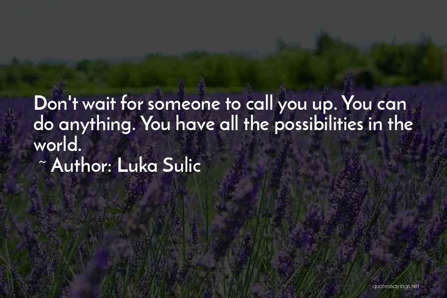 Luka Sulic Quotes 1065006