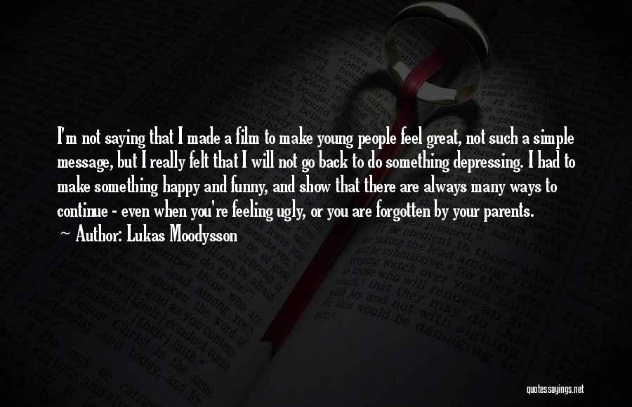 Lukas Moodysson Quotes 1851682