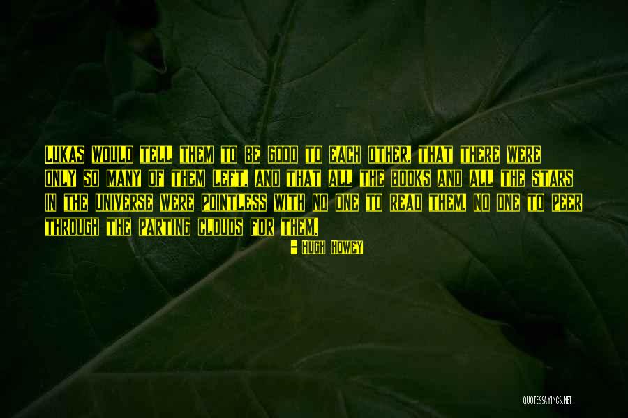 Lukas Quotes By Hugh Howey Lukas Quotes By Hugh Howey