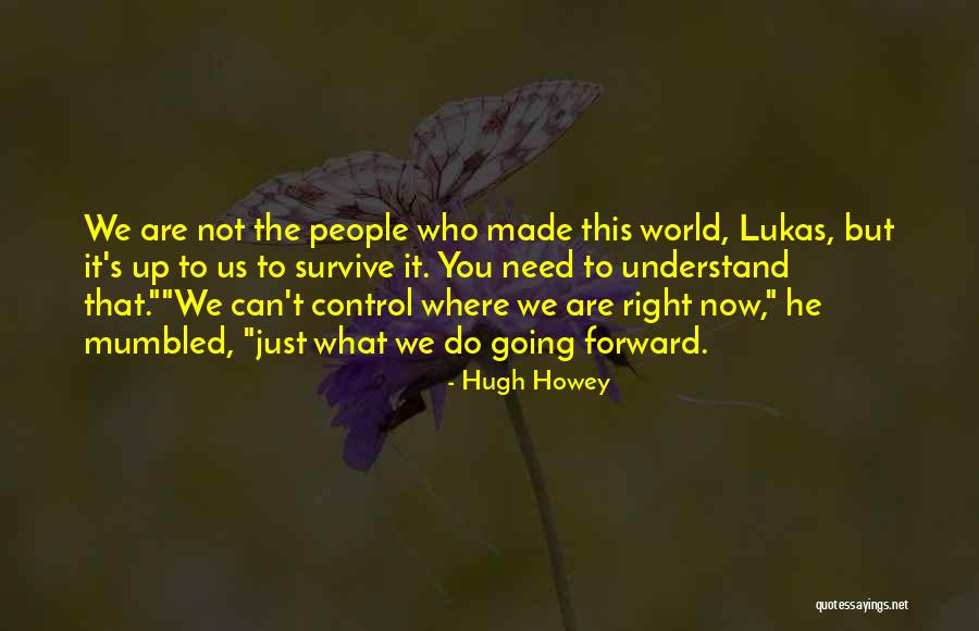 Lukas Quotes By Hugh Howey Lukas Quotes By Hugh Howey