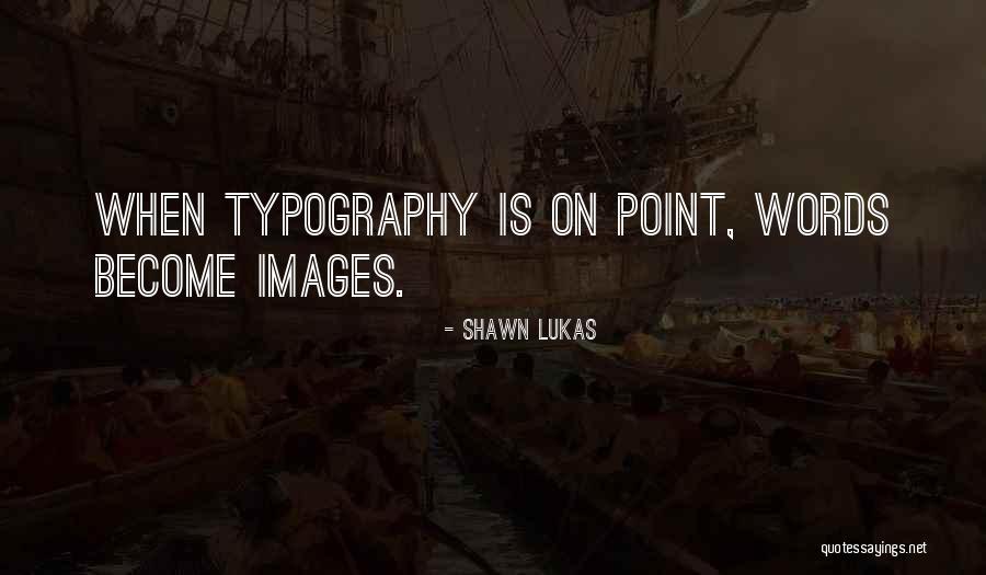 Lukas Quotes By Shawn Lukas Lukas Quotes By Shawn Lukas