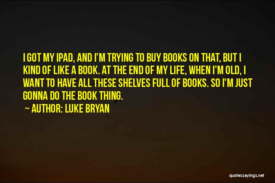 Luke Bryan Quotes 1099838