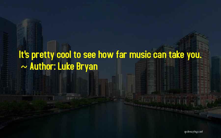 Luke Bryan Quotes 1515028