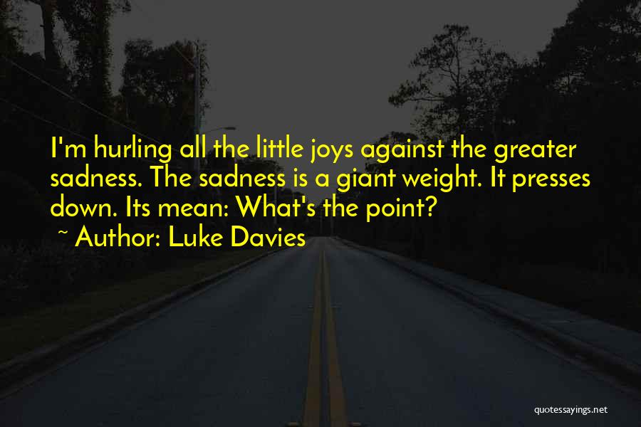 Luke Davies Quotes 1346282