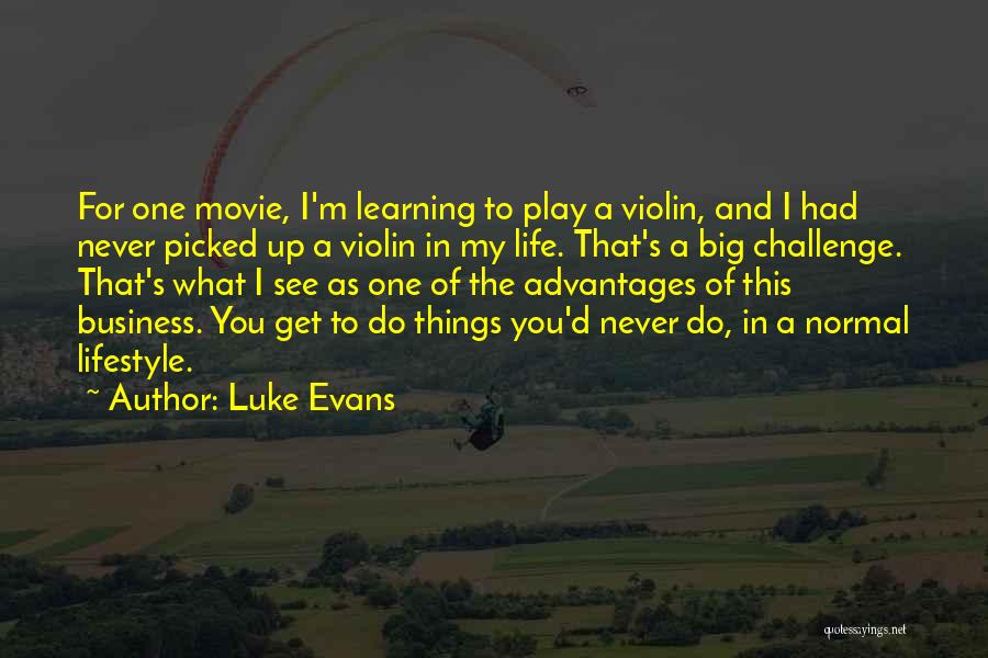 Luke Evans Quotes 1217751