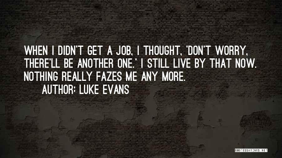 Luke Evans Quotes 1342462