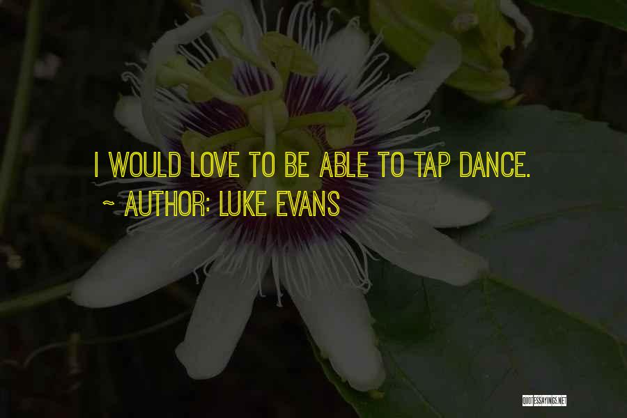 Luke Evans Quotes 1992465