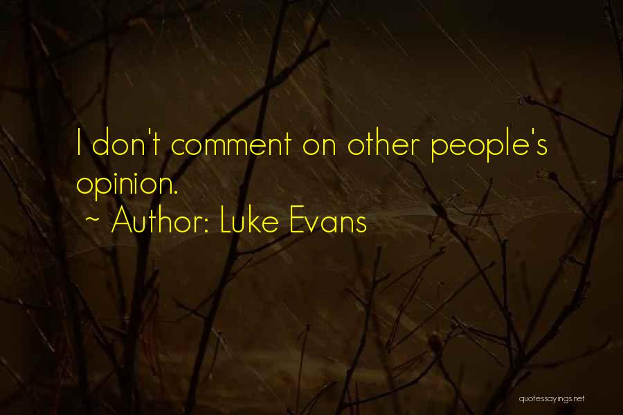 Luke Evans Quotes 2233715
