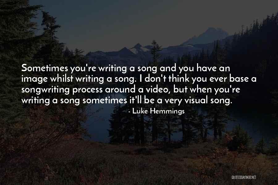 Luke Hemmings Song Quotes By Luke Hemmings Luke Hemmings Song Quotes By Luke Hemmings