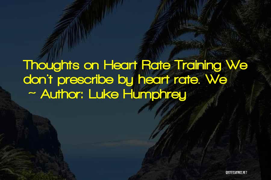 Luke Humphrey Quotes 2176458