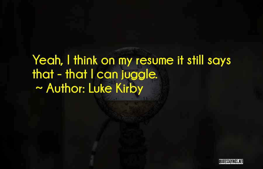 Luke Kirby Quotes 700010