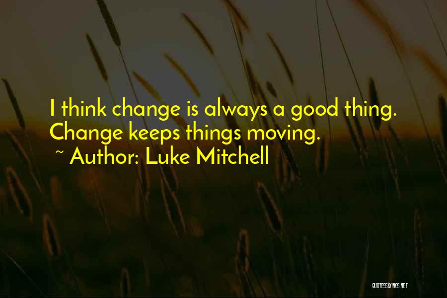 Luke Mitchell Quotes 181749