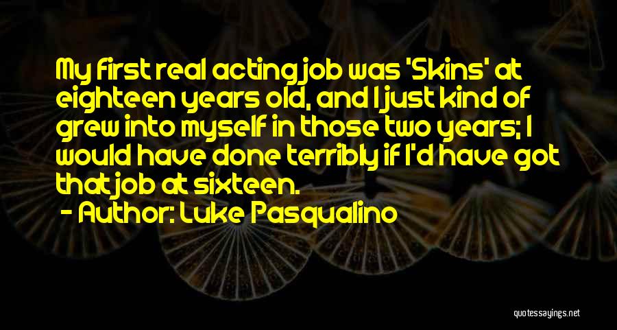 Luke Pasqualino Quotes 1242398