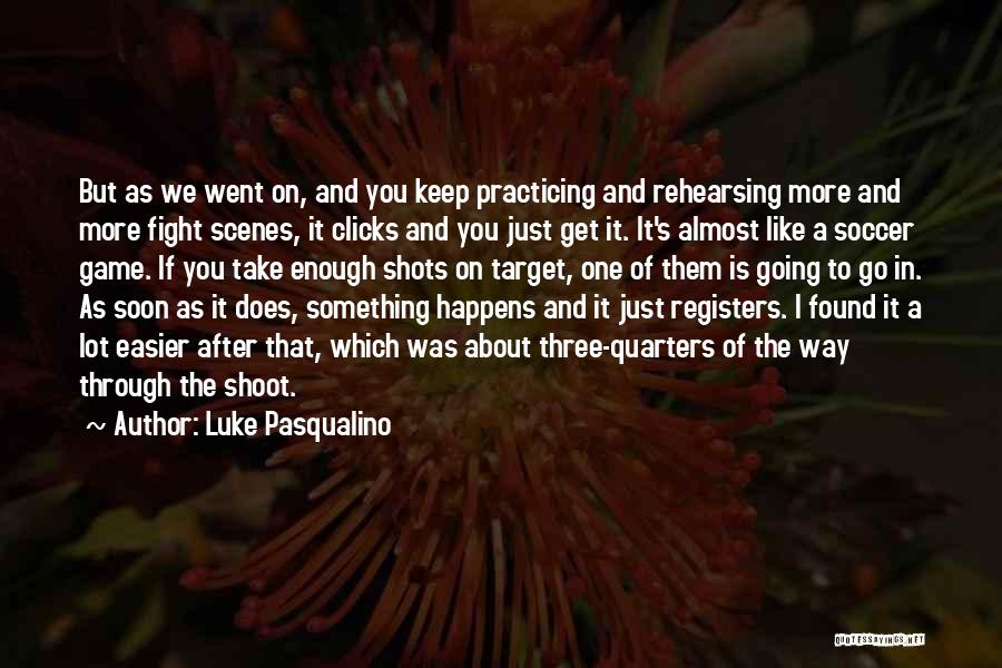 Luke Pasqualino Quotes 2103505