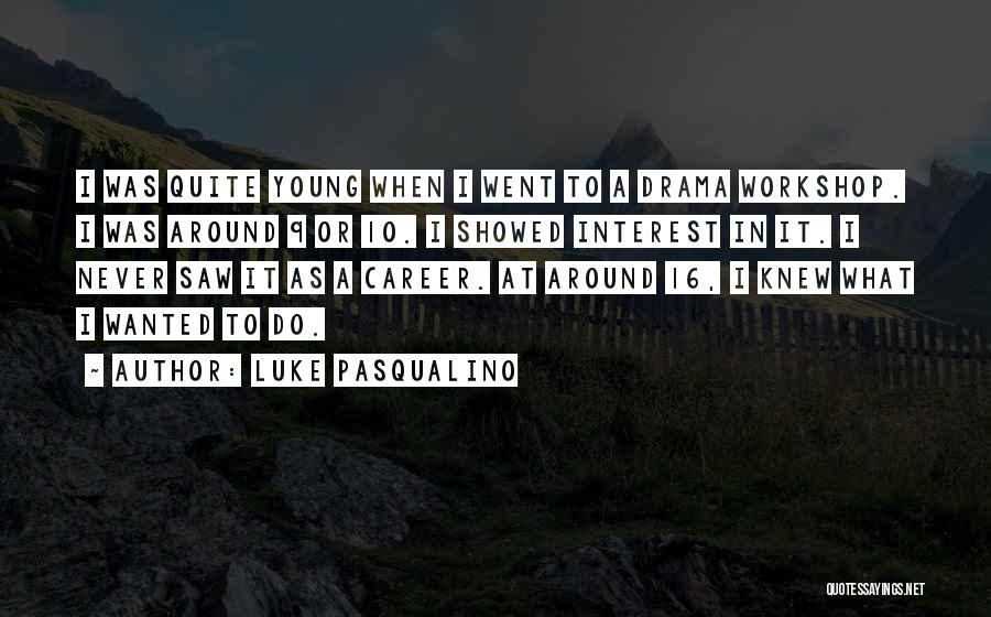 Luke Pasqualino Quotes 2158801