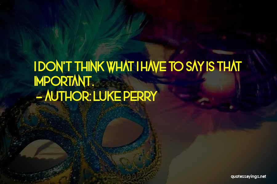 Luke Perry Quotes 1044120