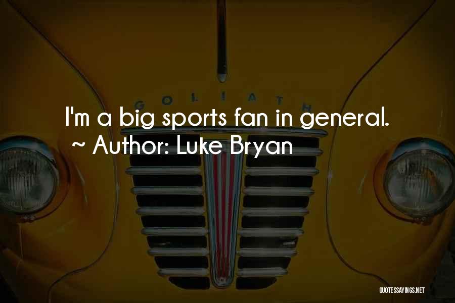 Luke Quotes By Luke Bryan