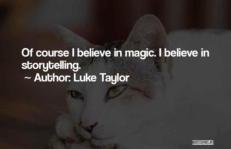 Luke Quotes By Luke Taylor