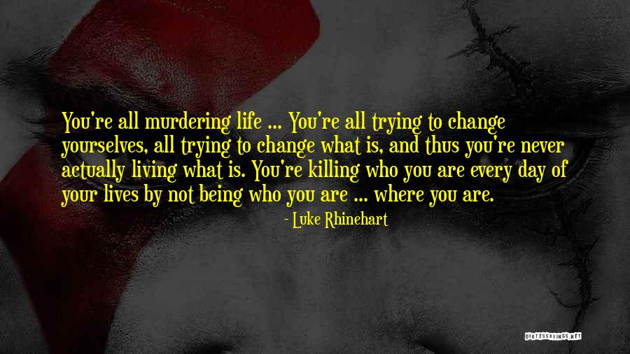 Luke Rhinehart Quotes 1011991 Luke Rhinehart Quotes 1011991