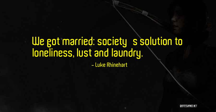 Luke Rhinehart Quotes 2235147