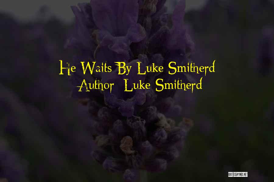 Luke Smitherd Quotes 423943