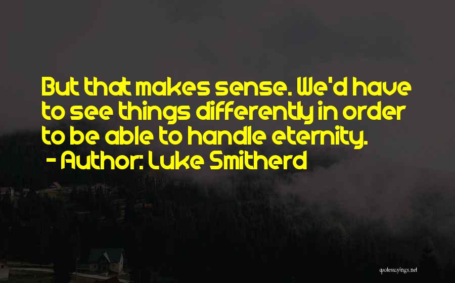 Luke Smitherd Quotes 744485