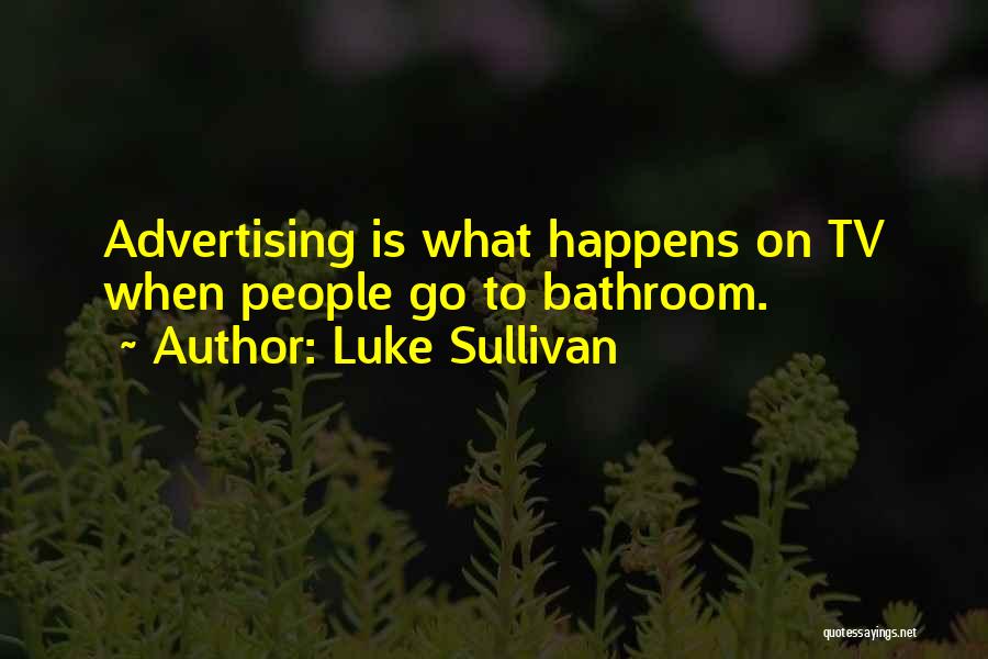 Luke Sullivan Quotes 2108129