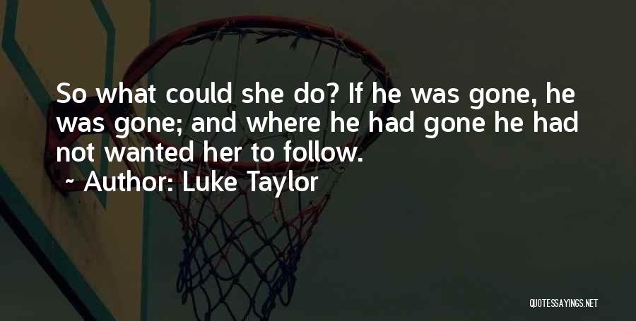 Luke Taylor Quotes 2129852
