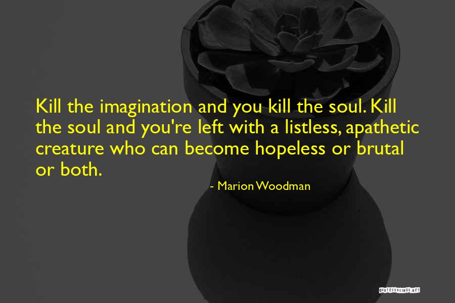 Lukeareyou Quotes By Marion Woodman Lukeareyou Quotes By Marion Woodman