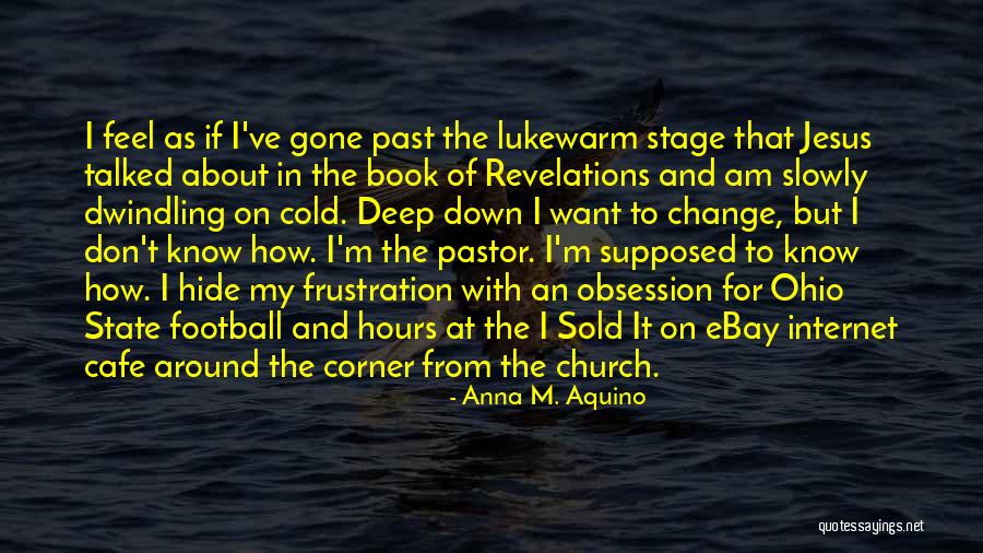 Lukewarm Christian Quotes By Anna M. Aquino Lukewarm Christian Quotes By Anna M. Aquino