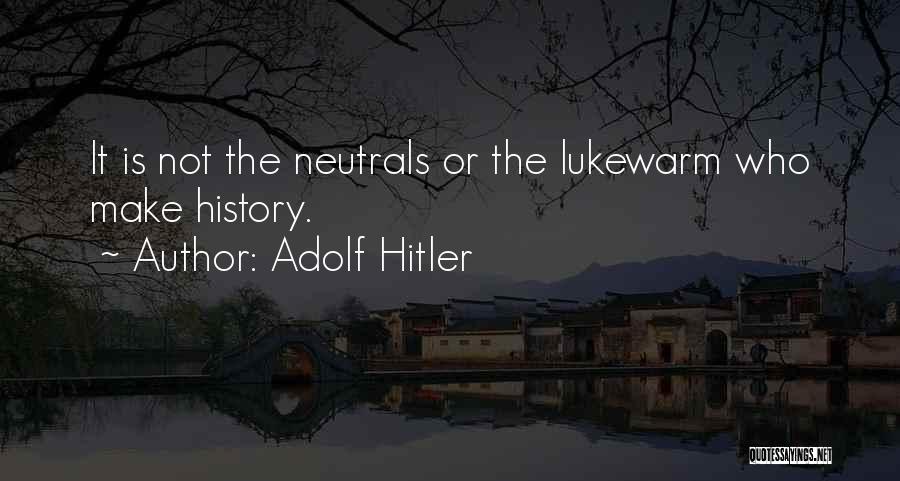 Lukewarm Quotes By Adolf Hitler