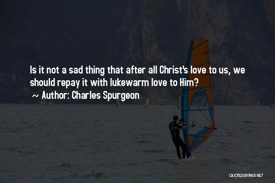 Lukewarm Quotes By Charles Spurgeon