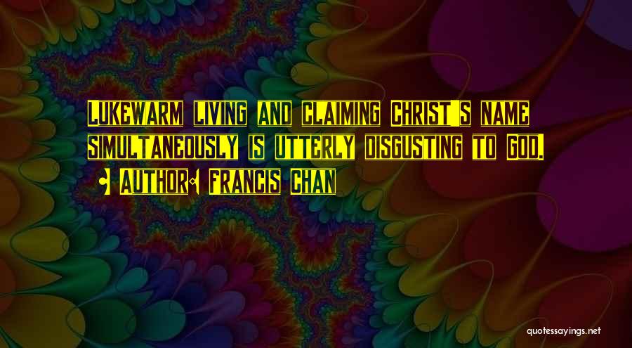 Lukewarm Quotes By Francis Chan