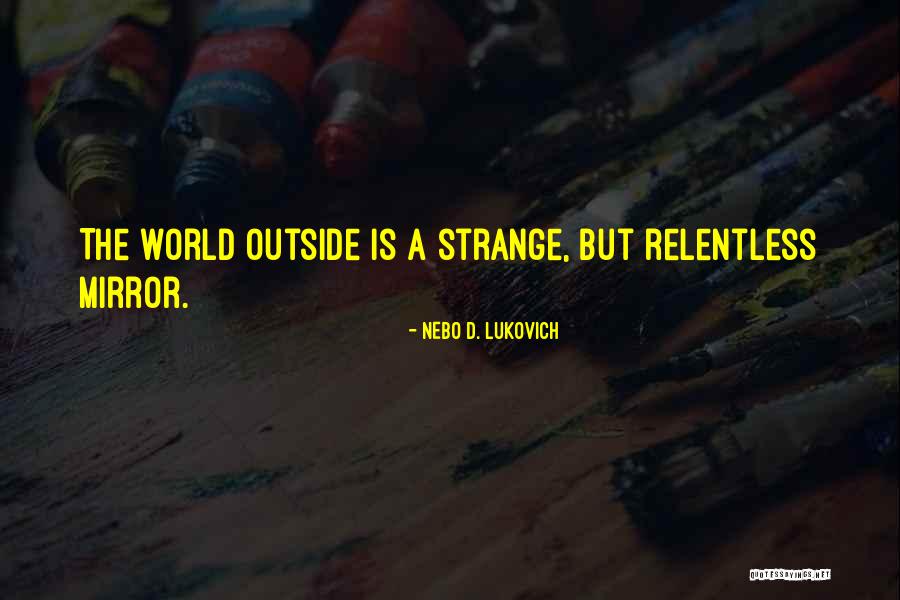 Lukovich Quotes By Nebo D. Lukovich Lukovich Quotes By Nebo D. Lukovich