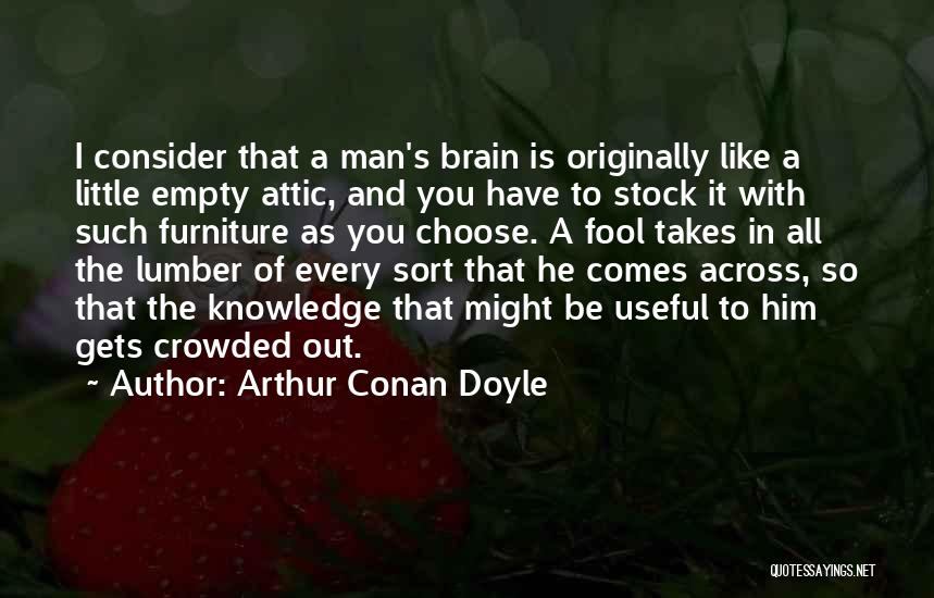 Lumber Quotes By Arthur Conan Doyle