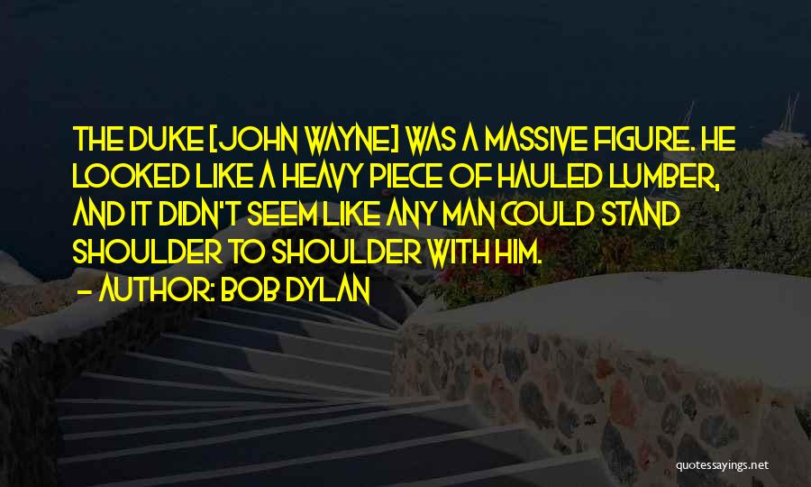 Lumber Quotes By Bob Dylan