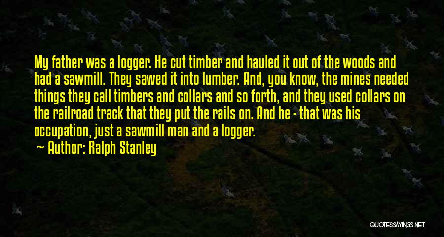 Lumber Quotes By Ralph Stanley