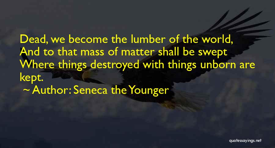 Lumber Quotes By Seneca The Younger