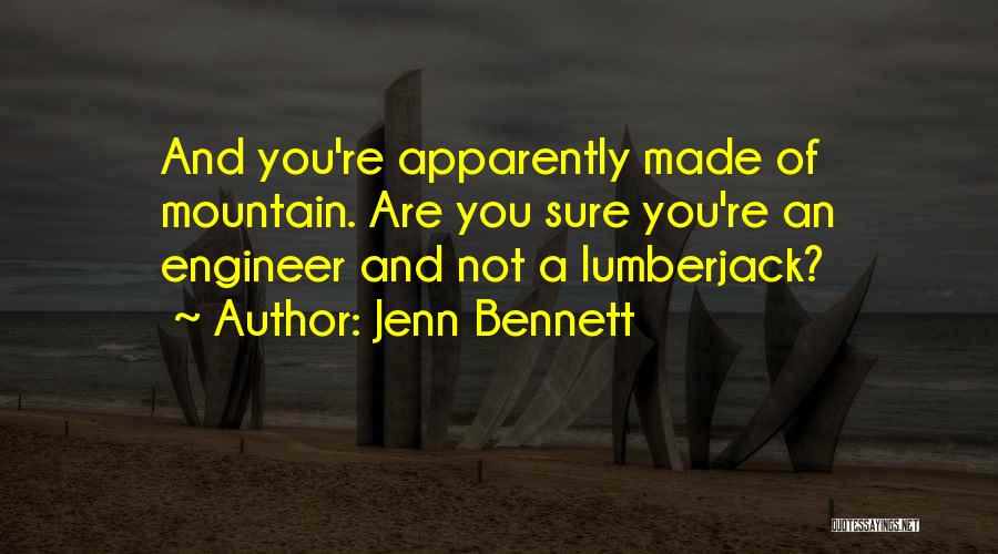 Lumberjack Quotes By Jenn Bennett