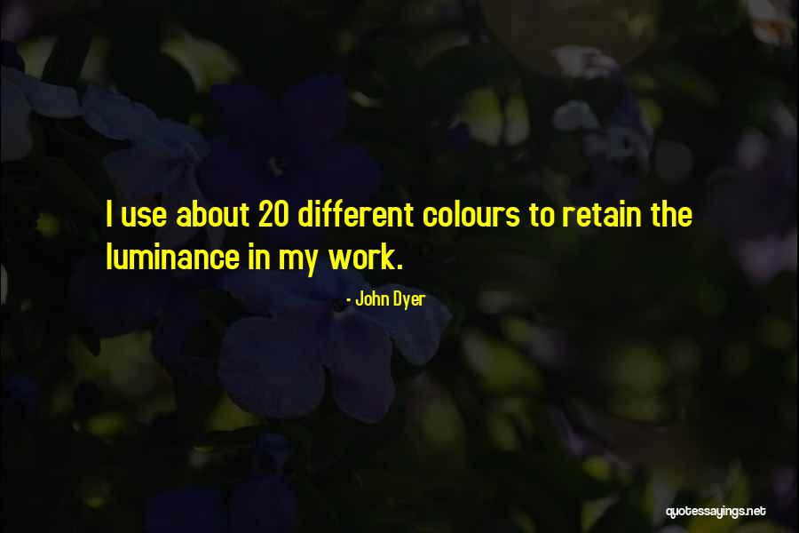 Luminance Quotes By John Dyer Luminance Quotes By John Dyer