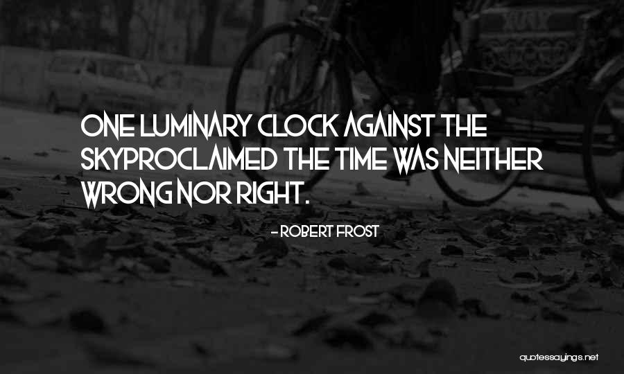 Luminary Quotes By Robert Frost