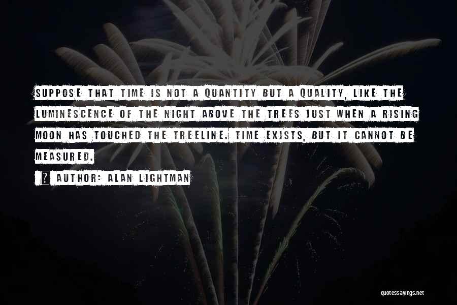 Luminescence Quotes By Alan Lightman