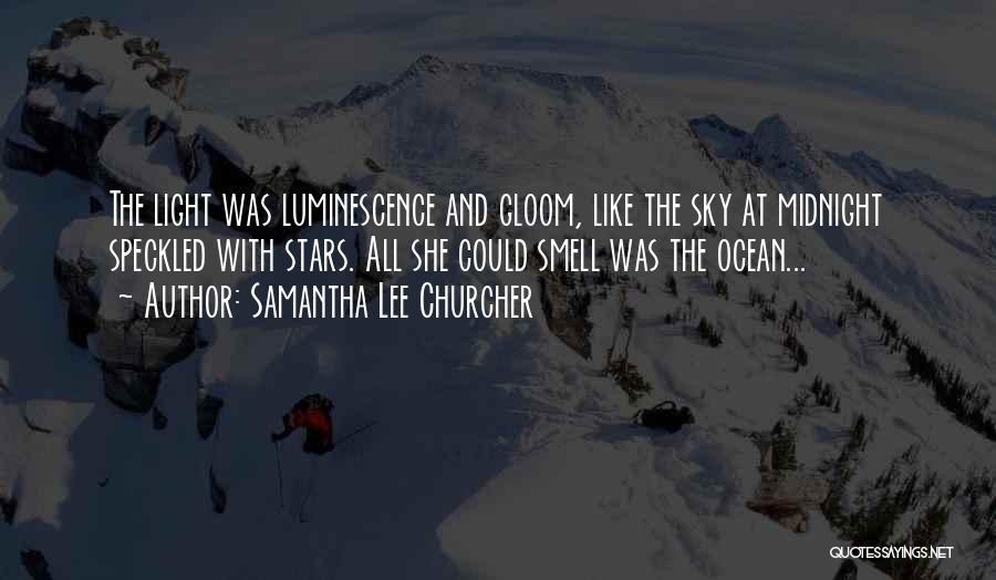 Luminescence Quotes By Samantha Lee Churcher