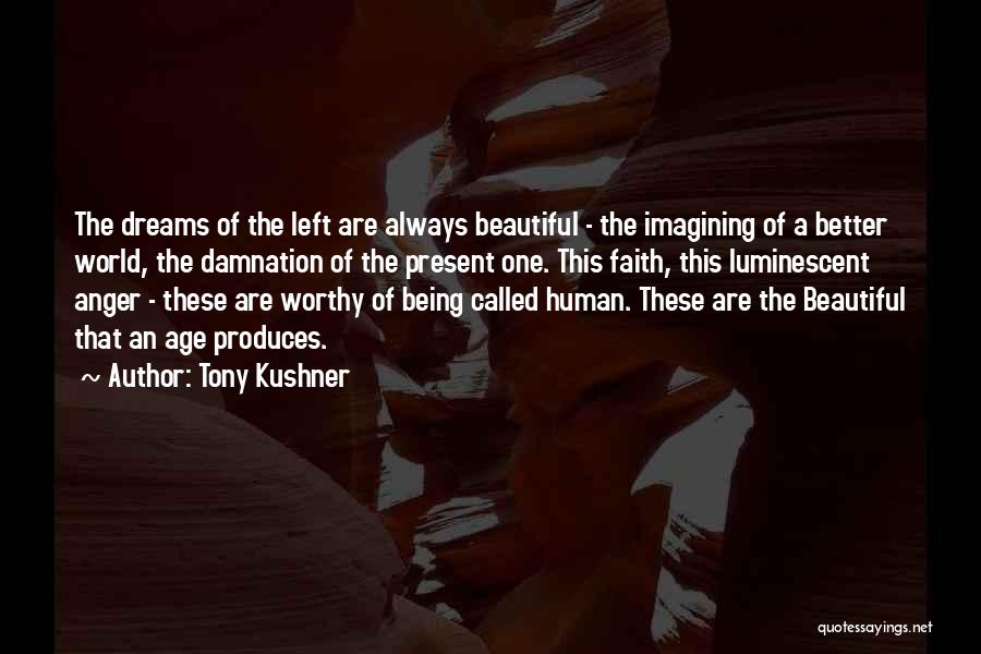 Luminescent Quotes By Tony Kushner